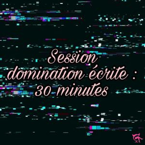 Domination écrite - 30 minutes
