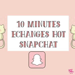💦💗 Echanges hot sur snapchat : 10 minutes 💗💦