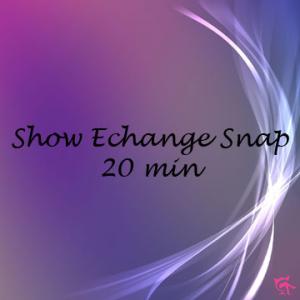 06- Show Echange Snap 20 min