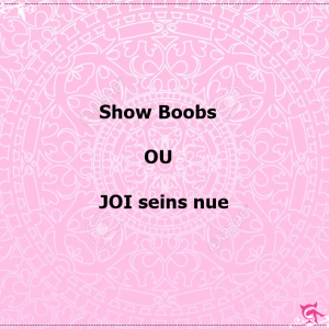 10min JOI seins nue OU Show Boobs