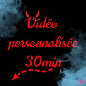 Vidéo personnalisée 30min (me contacter avant)