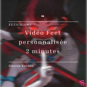 Vidéo personnalisée feet 2 minutes