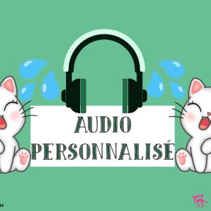 👄🎧 Audio personnalisé 🎧👄