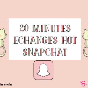 💦💗 Echanges hot sur snapchat : 20 minutes 💗💦