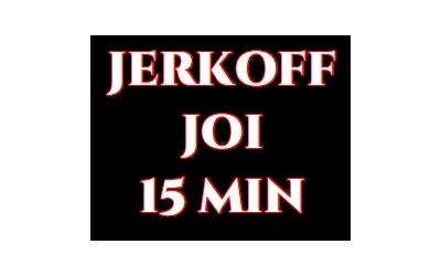 Jerkoff ou JOI 15 MIN