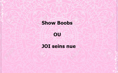 10min JOI seins nue OU Show Boobs